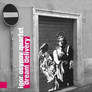 IGOR OSYPOV QUARTET   Dream Delivery