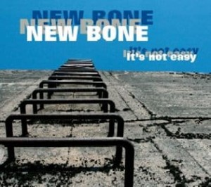 NEW BONE   It's Not Easy