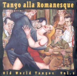 TANGO ALLA ROMANESQUE - OLD WORLD TANGOS Vol.2