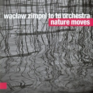 WACŁAW ZIMPEL TO TU ORCHESTRA   Nature Moves