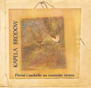 KAPELA BRODÓW   Pieśni i melodie na rozmaite święta