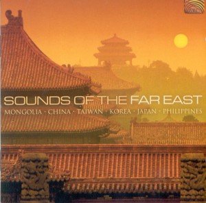 SOUNDS OF THE FAR EAST - Mongolia, China, Taiwan, Korea, Japan, Philippines