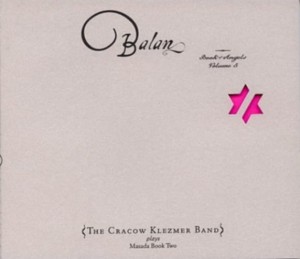CRACOW KLEZMER BAND   Balan - Book Of Angels  Vol.5
