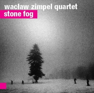 WACŁAW ZIMPEL QUARTET  Stone Fog