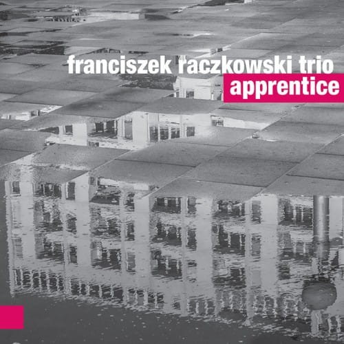 FRANCISZEK RACZKOWSKI TRIO   Apprentice