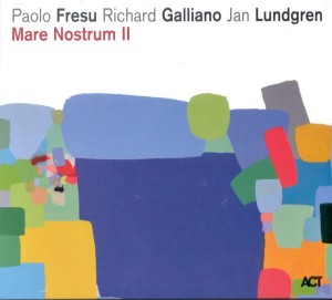 PAOLO FRESU / RICHARD GALLIANO / JAN LUNDGREN  Mare Nostrum II