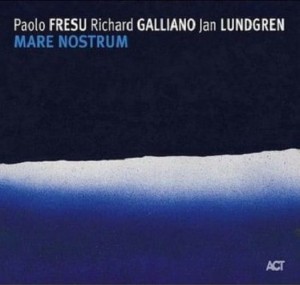 Paolo FRESU Richard GALLIANO Jan LUNDGREN   Mare Nostrum