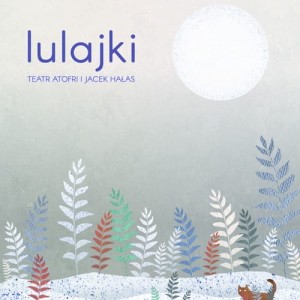 TEATR ATOFRI  JACEK HAŁAS   Lulajki