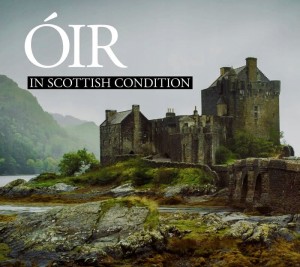 ÓIR - In Scottish Condition