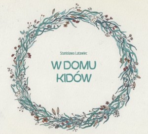 W DOMU KIDÓW  Stanisława Latawiec