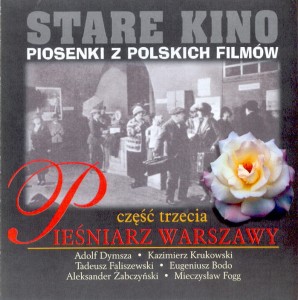 STARE KINO Piosenki z polskich filmów vol.3  Pieśniarz Warszawy