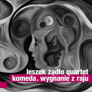 LESZEK ŻĄDŁO QUARTET - Komeda. Wygnanie z Raju