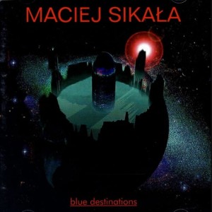 MACIEJ SIKAŁA  Blue Destinations