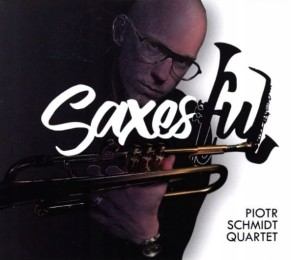 PIOTR SCHMIDT QUARTET    Saxesful