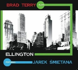 BRAD TERRY PLAYS ELLINGTON feat. JAREK ŚMIETANA