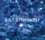 ESBJORN SVENSSON TRIO - E.S.T. SYMPHONY
