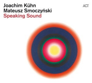 JOACHIM KUHN  MATEUSZ SMOCZYŃSKI  Speaking Sound