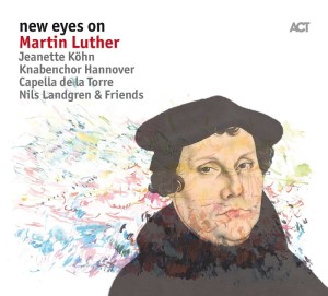 NILS LANDGREN  JEANETTE KÖHN New Eyes On Martin Luther