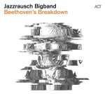 JAZZRAUSCH BIGBAND  Beethoven`s Breakdown