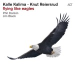 KALLE KALIMA, KNUT REIERSRUD  Flying Like Eagles
