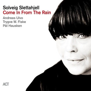 Solveig Slettahjell  Come In From The Rain