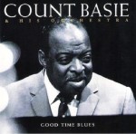 Count Basie and His Orchestra ‎- Good Time Blues