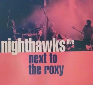 NIGHTHAWKS  Next To The Roxy - live