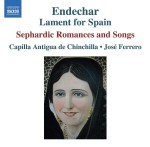 ENDECHAR: LAMENT FOR SPAIN - Sephardic Romances and Songs