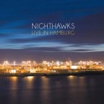 NIGHTHAWKS  Live in Hamburg CD+DVD