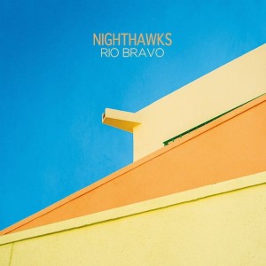 Nighthawks  Rio Bravo