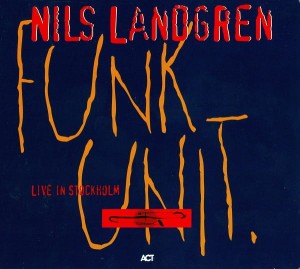 NILS LANDGREN - Funk Unit -  Live In Stockholm
