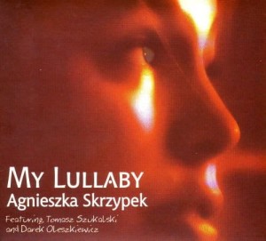 Anieszka Skrzypek ( Aga Zaryan )  My Lullaby