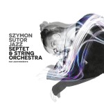 Szymon Sutor Jazz Septet & String Orchestra