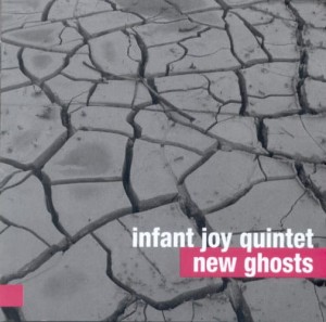 INFANT JOY QUINTET   New Ghosts