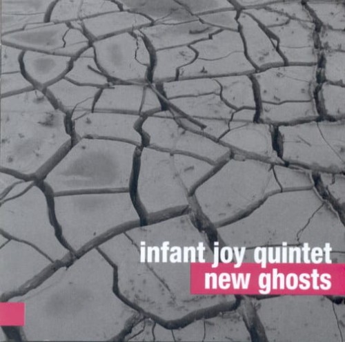 INFANT JOY QUINTET   New Ghosts