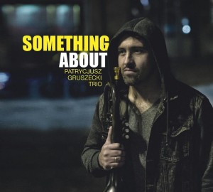 Patrycjusz Gruszecki Trio Something About