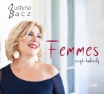 Justyna Bacz - Femmes czyli kobiety