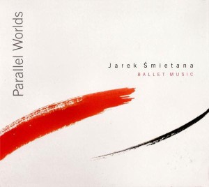 Jarek Śmietana  Parallel Worlds - Ballet  Music