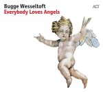 Bugge Wesseltoft  Everybody Loves Angels