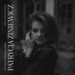 Patrycja Ziniewicz - List do Czarnego Anioła - piosenki z repertuaru Ewy Demarczyk 