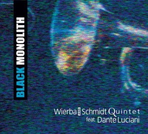 Wierba and Schmidt Quintet & Dante Luciani -  Black Monolith