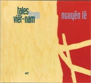 Nguyen Le - Tales From Viet-nam