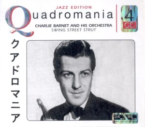 CHARLIE BARNET and His Orchestra - Swing Street Strut – 4 CD QUADROMANIA