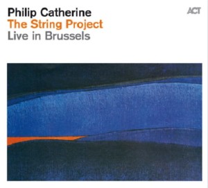 Philip Catherine  The String Project  Live in Brussels