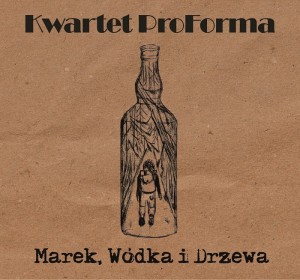 Kwartet ProForma - Marek, Wódka i Drzewa