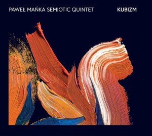 Paweł Mańka Semiotic Quintet - Kubizm