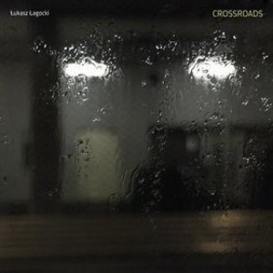 Łukasz Łagocki - Crossroads