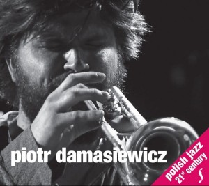 Piotr Damasiewicz - Polish Jazz 21st Century