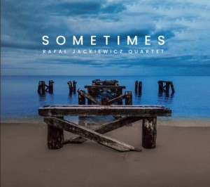 Rafał Jackiewicz Quartet - Sometimes