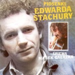MAREK GAŁĄZKA Śpiewa piosenki Edwarda Stachury